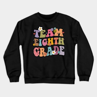 Team 8th Grade Groovy Back to School Gifts Teacher Student Crewneck Sweatshirt